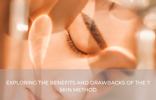 Exploring the Benefits and Drawbacks of the 7 Skin Method