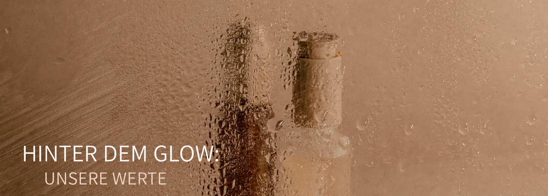 HINTER DEM GLOW: UNSERE WERTE