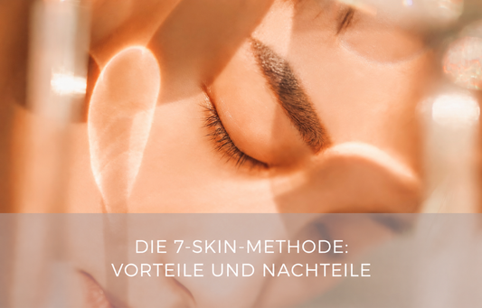 DIE 7-SKIN-METHODE: VORTEILE UND NACHTEILE