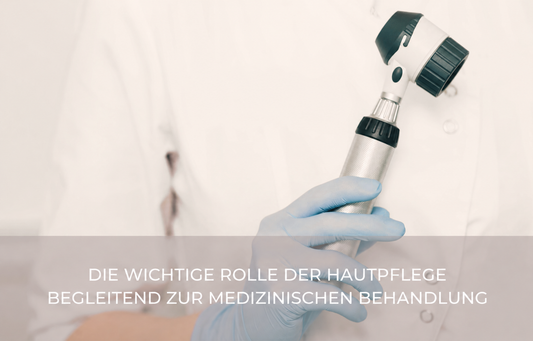 DIE WICHTIGE ROLLE DER HAUTPFLEGE BEGLEITEND ZUR MEDIZINISCHEN BEHANDLUNG